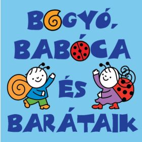 Bogyó, Babóca és barátaik